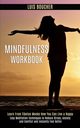 Mindfulness Workbook, Boucher Luis