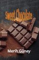 Sweet Chocolate, Gunay Merih