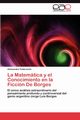 La Matemtica y el Conocimiento en la Ficcin De Borges, Todorovich Aleksandra