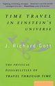 Time Travel in Einstein's Universe, Gott J. Richard III