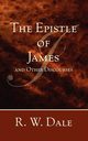 The Epistle of James and Other Discourses, Dale R. W.