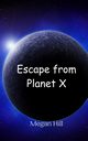 Escape from Planet X, Hill Megan