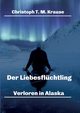 Der Liebesflchtling, Krause Christoph T. M.