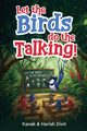 Let the birds do the talking!, . Kanak