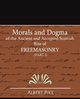 Morals and Dogma of the Ancient and Accepted Scottish Rite of Freemasonry (Part I), Pike Albert