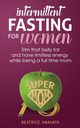 Intermittent Fasting for women, Anahata Beatrice