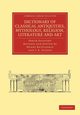 Dictionary of Classical Antiquities, Mythology, Religion, Literature and Art, Seyffert Oskar