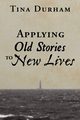 Applying Old Stories to New Lives, Durham Tina