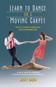 Learn to Dance on a Moving Carpet, Dakin Jacky