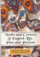 Nooks and Corners of English Life, Past and Present, Timbs John