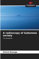 A radioscopy of Gabonese society, Ratanga Patrick