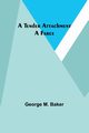 A Tender Attachment, Baker George M.