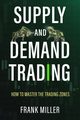SUPPLY AND DEMAND TRADING, Miller Frank
