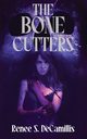 The Bone Cutters, DeCamillis Renee S.
