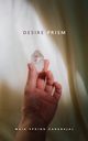 Desire Prism, Carabajal Maia Spring