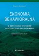 Ekonomia behawioralna w konstrukcji systemw zabezpieczenia emerytalnego. Dowiadczenia dla Polski, Sieczkowski Wojciech