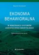 Ekonomia behawioralna w konstrukcji systemw zabezpieczenia emerytalnego. Dowiadczenia dla Polski, Sieczkowski Wojciech