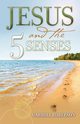 Jesus and the 5 Senses, Roberson Carroll