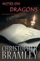 Notes On Dragons, Bramley Christopher