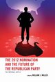 The 2012 Nomination and the Future of the Republican Party, 