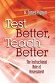 Test Better, Teach Better, Popham W James