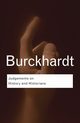 Judgements on History and Historians, Burckhardt Jacob