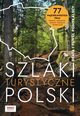 Szlaki turystyczne Polski. 77 najciekawszych tras pieszych, rowerowych, wodnych, kolejowych i tematycznych, Pomykalska Beata, Pomykalski Pawe