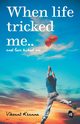 When Life tricked me, Khanna Vikrant