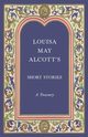 Louisa May Alcott's Short Stories;A Treasury, Alcott Louisa May