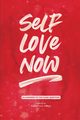 Self Love Now, 