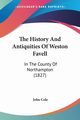 The History And Antiquities Of Weston Favell, Cole John