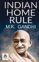 Indian Home Rule, Gandhi M. K.
