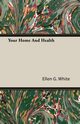 Your Home And Health, White Ellen G.