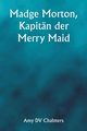 Madge Morton, Kapitn der Merry Maid, Chalmers Amy DV