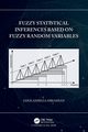 Fuzzy Statistical Inferences Based on Fuzzy Random Variables, Hesamian Gholamreza