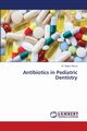 Antibiotics in Pediatric Dentistry, Dhruv Dr. Keyur