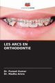 LES ARCS EN ORTHODONTIE, Kumar Dr. Puneet