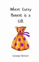 Where Every Moment is a Gift, Mercer George