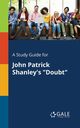 A Study Guide for John Patrick Shanley's 