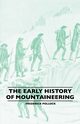 The Early History Of Mountaineering, Pollock Frederick