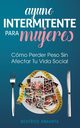 Ayuno Intermitente Para Mujeres, Anahata Beatrice