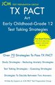 TX PACT Art Early Childhood-Grade 12 - Test Taking Strategies, Test Preparation Group JCM-TX PACT