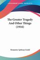 The Greater Tragedy And Other Things (1916), Gould Benjamin Apthorp