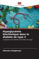 Hypoglycmie biochimique dans le diab?te de type 2, Adegbenga Ademolu