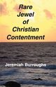 Rare Jewel of Christian Contentment, Burroughs Jeremiah