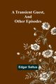 A Transient Guest, And Other Episodes, Saltus Edgar