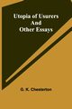 Utopia of Usurers and Other Essays, K. Chesterton G.