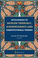 Development of Muslim Theology, Macdonald Duncan B.