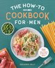 The How-To Cookbook for Men, Kelly Benjamin