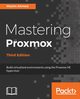 Mastering Proxmox - Third Edition, Ahmed Wasim